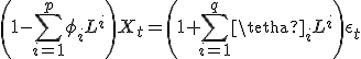 \left(1-\sum_{i=1}^p \phi_i L^i\right) X_t = \left(1+\sum_{i=1}^q \tetha_i L^i\right) \epsilon_t